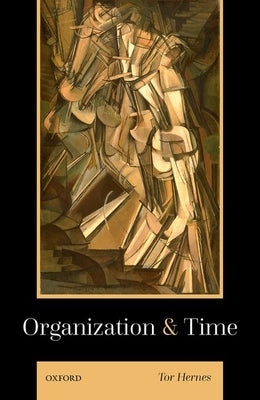 Organization and Time by Hernes, Tor