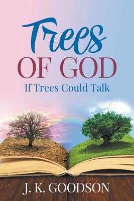 Trees of God by Goodson, J. K.
