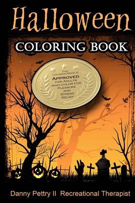Halloween Coloring Book: Approved for adults who color for pleasure and stress relief by Pettry II, Danny