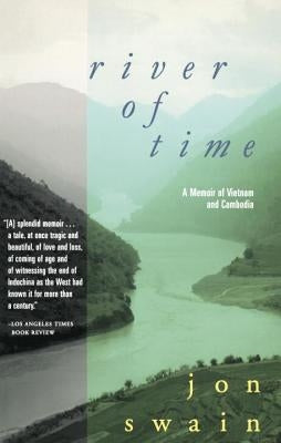 River of Time: A Memoir of Vietnam and Cambodia by Swain, John