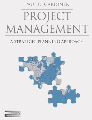 Project Management: A Strategic Planning Approach by Gardiner, Paul