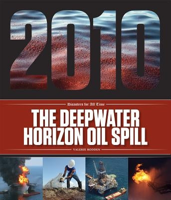 The Deepwater Horizon Oil Spill by Bodden, Valerie