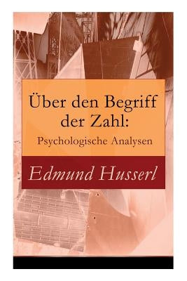 Über den Begriff der Zahl: Psychologische Analysen by Husserl, Edmund