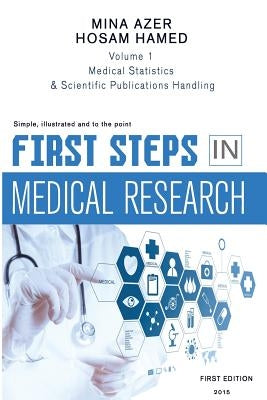 First Steps in Medical Research: Statistics, reading and writing by Hamed, Hosam