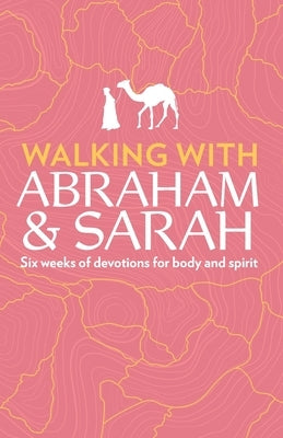 Walking with Abraham and Sarah: Six Weeks of Devotions for Body and Spirit by Miller, Susan Martins