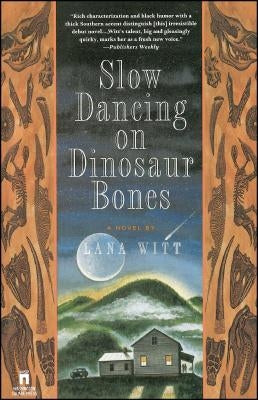 Slow Dancing on Dinosaur Bones by Witt, Lana