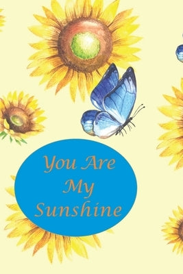 You Are My Sunshine: Sunflower and Blue Butterfly by Books, Gold Standard