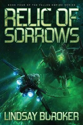 Relic of Sorrows: Fallen Empire, Book 4 by Buroker, Lindsay A.