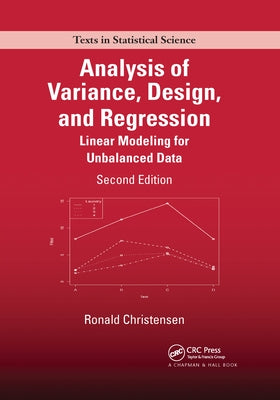 Analysis of Variance, Design, and Regression: Linear Modeling for Unbalanced Data, Second Edition by Christensen, Ronald