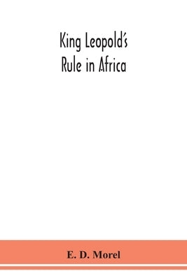King Leopold's rule in Africa by D. Morel, E.