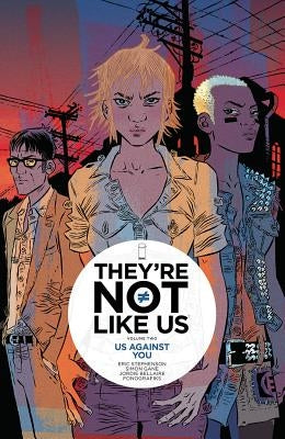 They're Not Like Us Volume 2: Us Against You by Stephenson, Eric