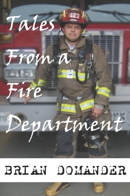 Tales From A Fire Department by Domander, Brian