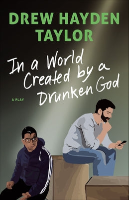 In a World Created by a Drunken God by Taylor, Drew Hayden