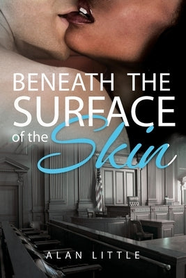 Beneath The Surface of the Skin by Little, Alan