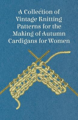 A Collection of Vintage Knitting Patterns for the Making of Autumn Cardigans for Women by Anon