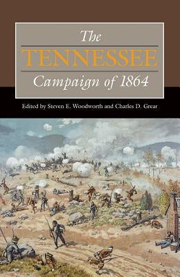 The Tennessee Campaign of 1864 by Woodworth, Steven E.