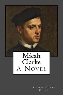 Micah Clarke by Doyle, Arthur Conan