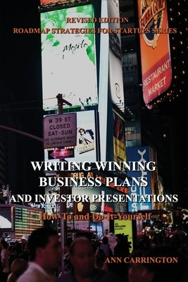 Writing Winning Business Plans and Investor Presentations by Carrington, Ann