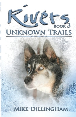 Rivers: Unknown Trails by Dillingham, Mike