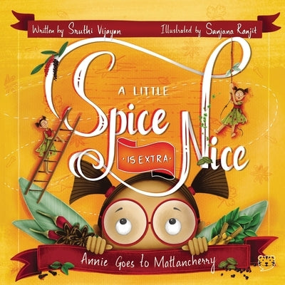 A Little Spice Is Extra Nice by Vijayan, Sruthi