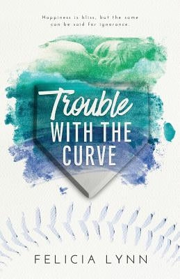 Trouble with the Curve by Lynn, Felicia