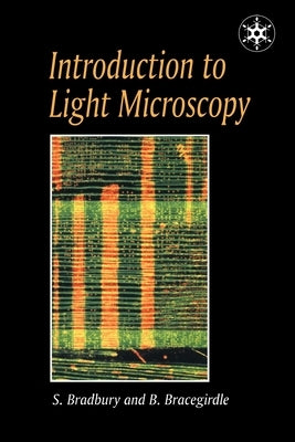Introduction to Light Microscopy by Bradbury, H. S. M.