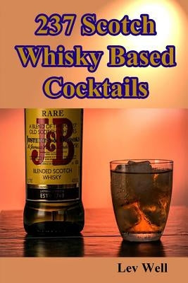 237 Scotch Whisky Based Cocktails by Well, Lev