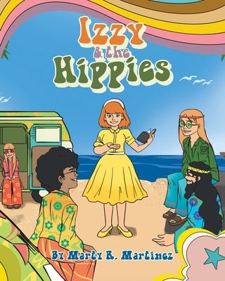 Izzy & the Hippies by Martinez, Marty R.
