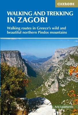 Walking and Trekking in the Zagori: Walking Routes in Greece's Wild and Beautiful Northern Pindos Mountains by Leontaritis, Aris-Dimitrios