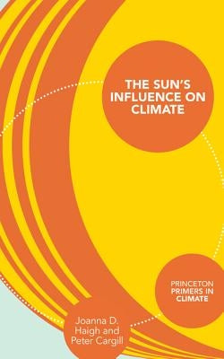 The Sun's Influence on Climate by Haigh, Joanna D.