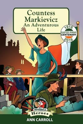 Countess Markievicz: An Adventurous Life by Dillon, Derry