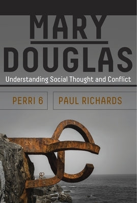 Mary Douglas: Understanding Social Thought and Conflict by 6. Perri
