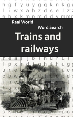 Real World Word Search: Trains & Railways by Kundell, Arthur