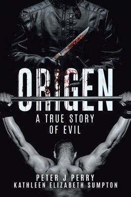 Origen: A True Story Of Evil by Perry, Peter J.