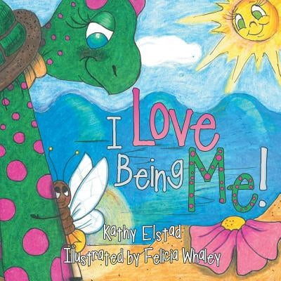 I Love Being Me! by Elstad, Kathy