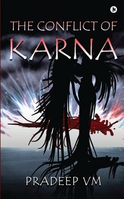The Conflict of Karna by Pradeep VM