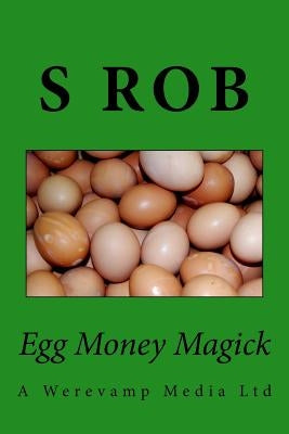 Egg Money Magick by Rob, S.