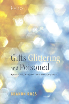 Gifts Glittering and Poisoned by Ross, Chanon