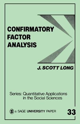 Confirmatory Factor Analysis: A Preface to Lisrel by Long, John Scott