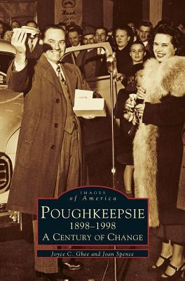 Poughkeepsie, 1898-1998: A Century of Change by Ghee, Joyce C.