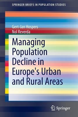 Managing Population Decline in Europe's Urban and Rural Areas by Hospers, Gert-Jan
