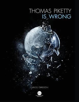 Thomas Piketty is Wrong by Obregon, Carlos