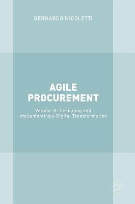 Agile Procurement: Volume II: Designing and Implementing a Digital Transformation by Nicoletti, Bernardo
