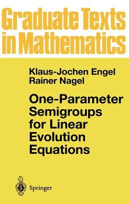 One-Parameter Semigroups for Linear Evolution Equations by Engel, Klaus-Jochen