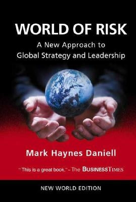 World of Risk: A New Approach to Global Strategy and Leadership by Daniell, Mark Haynes