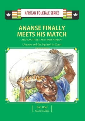 Ananse Finally Meets His Match and Another Tail from Africa: Ghanaian Folktale by Insaidoo, Kwame