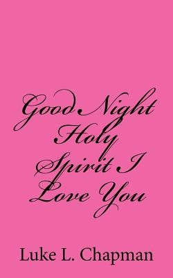 Good Night Holy Spirit I Love You by Emerson, Charles Lee