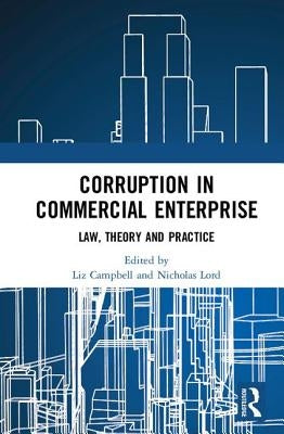 Corruption in Commercial Enterprise: Law, Theory and Practice by Campbell, Liz