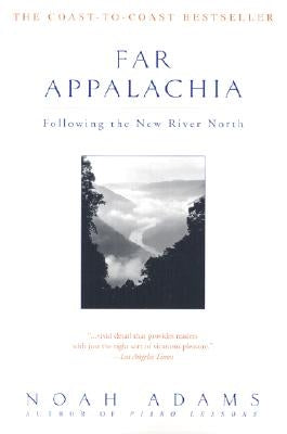 Far Appalachia: Following the New River North by Adams, Noah