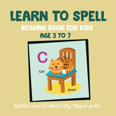 Learn To Spell: Reading Book For Kids by Santos, Miguel